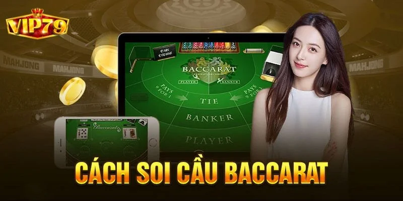 Cách Bắt Cầu Baccarat Trăm Trận Trăm Thắng Như Cao Thủ VIP79