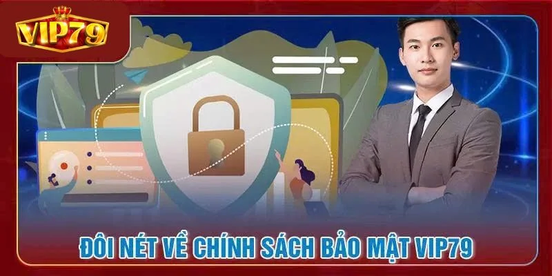 Chính Sách Bảo Mật: Trải Nghiệm Cược An Toàn Tại VIP79 1 Giới thiệu về điều khoản quan trọng của VIP79 - chính sách bảo mật.