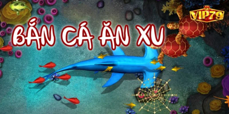5+ Mẹo Bắn Cá Ăn Xu Nhanh VIP79 Có Thể Bạn Chưa Biết