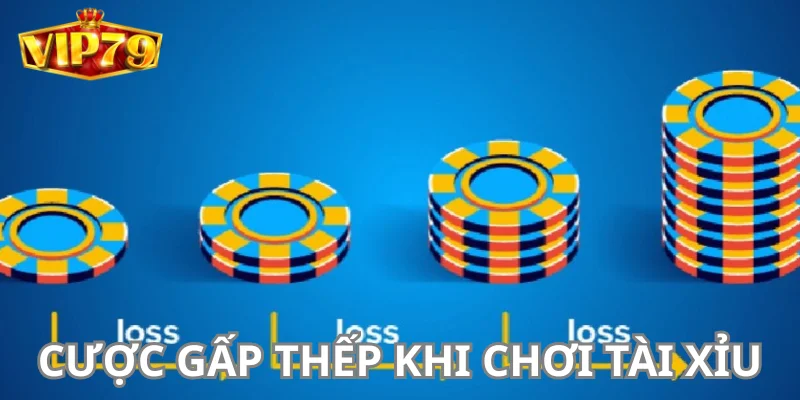 Áp dụng cược gấp thếp vào cách chơi Tài Xỉu.